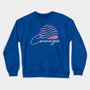 Courage Crewneck Sweatshirt